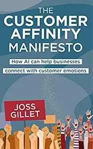 The Customer Affinity Manifesto: How AI can help businesses connect with customer emotions