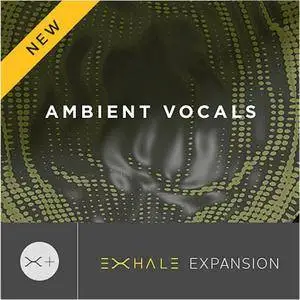 Output Exhale Ambient Vocals Expansion Pack KONTAKT