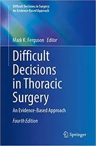 Difficult Decisions in Thoracic Surgery: An Evidence-Based Approach  Ed 4