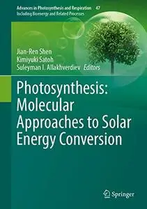 Photosynthesis: Molecular Approaches to Solar Energy Conversion