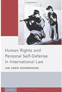 Human Rights and Personal Self-Defense in International Law [Repost]