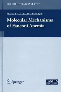 Molecular Mechanisms of Fanconi Anemia (Medical Intelligence Unit) by Shamim Ahmad