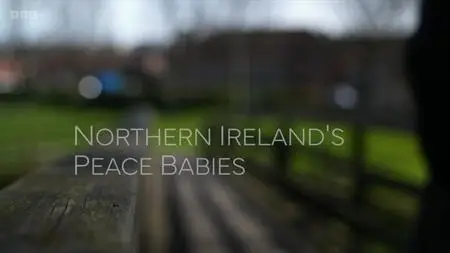 BBC - Northern Ireland's Peace Babies (2023)