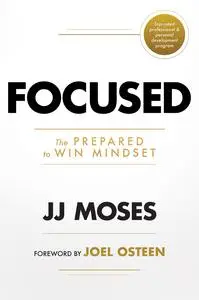 Focused: The Prepared to Win Mindset