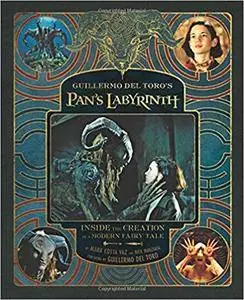 Guillermo del Toro's Pan's Labyrinth: Inside the Creation of a Modern Fairy Tale