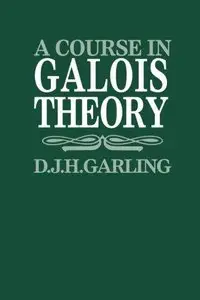 A Course in Galois Theory
