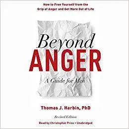 Beyond Anger, Revised Edition: How to Free Yourself from the Grip of Anger and Get More Out of Life [Audiobook]