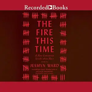 The Fire This Time: A New Generation Speaks about Race [Audiobook]