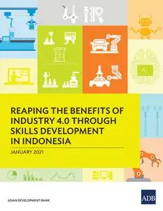 «Reaping the Benefits of Industry 4.0 Through Skills Development in Indonesia» by Asian Development Bank