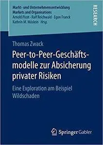 Peer-to-Peer-Geschäftsmodelle zur Absicherung privater Risiken: Eine Exploration am Beispiel Wildschaden