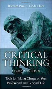 Critical Thinking: Tools for Taking Charge of Your Professional and Personal Life