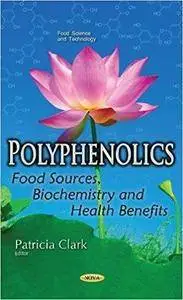 Polyphenolics: Food Sources, Biochemistry and Health Benefits