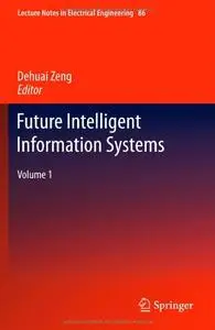 Future Intelligent Information Systems: Volume 1 (Repost)