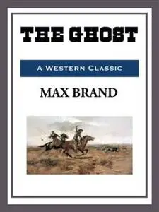 «The Ghost» by Max Brand