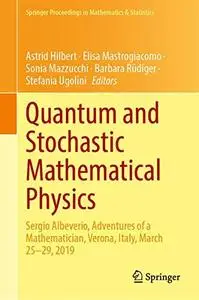 Quantum and Stochastic Mathematical Physics