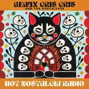Beaux Gris Gris & The Apocalypse - Hot Nostalgia Radio (2024) [Official Digital Download 24/48]