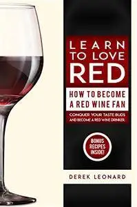 Learn to Love Red: How to Become a Red Wine Fan