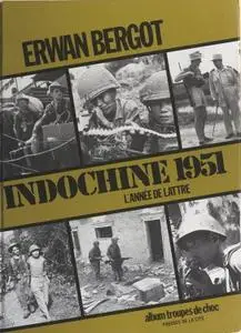 Erwan Bergot, "Indochine 1951 : Une année de victoires"