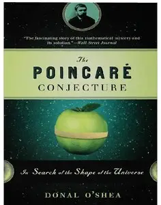 The Poincare Conjecture: In Search of the Shape of the Universe