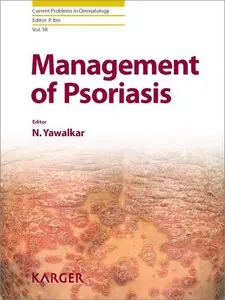 Management of Psoriasis (Current Problems in Dermatology, Vol. 38)