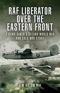 «RAF Liberator over the Eastern Front» by Jim Auton