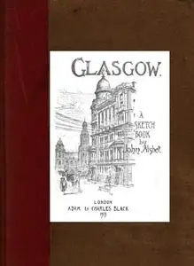 «Glasgow; A Sketch-Book» by John Nisbet