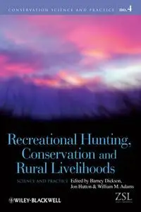 Recreational Hunting, Conservation and Rural Livelihoods: Science and Practice