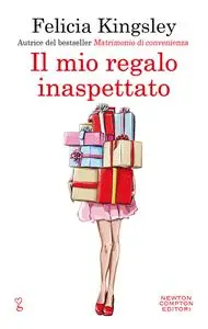 Felicia Kingsley - Il mio regalo inaspettato