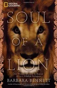 Soul of a Lion: One Woman's Quest to Rescue Africa's Wildlife Refugees