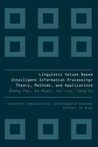 Linguistic Values Based Intelligent Information Processing: Theory, Methods, and Applications