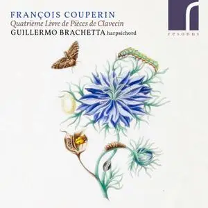 Guillermo Brachetta - François Couperin: Quatrième Livre de Pièces de Clavecin (2019) [Official Digital Download 24/96]