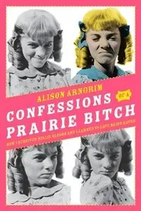 Confessions of a Prairie Bitch: How I Survived Nellie Oleson and Learned to Love Being Hated (Repost)