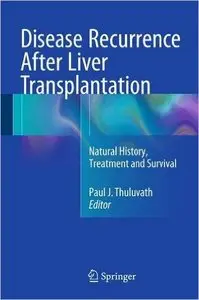 Disease Recurrence After Liver Transplantation Natural History, Treatment and Survival