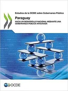 Estudios de la Ocde Sobre Gobernanza Pública: Paraguay