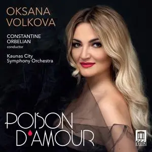 Oksana Volkova, Kaunas City Symphony Orchestra & Constantine Orbelian - Poison d'amour (2021) [Official Digital Download 24/96]