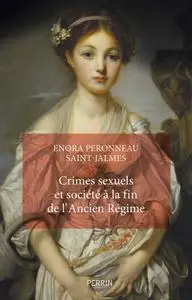 Enora Peronneau Saint-Jalme, "Crimes sexuels et société à la fin de l'Ancien Régime"