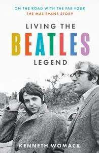 Living the Beatles Legend: On the Road With the Fab Four: The Mal Evans Story