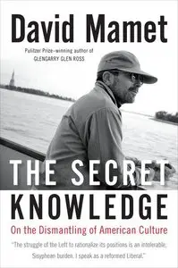 The Secret Knowledge: On the Dismantling of American Culture