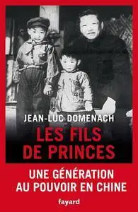 Jean-Luc Domenach, "Les fils de princes: Une génération au pouvoir en Chine"