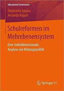 Schulreformen im Mehrebenensystem: Eine mehrdimensionale Analyse von Bildungspolitik