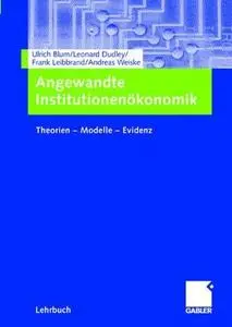 Angewandte Institutionenökonomik: Theorien — Modelle — Evidenz