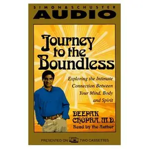 Journey to the Boundless: Exploring the Intimate Connection Between Your Mind, Body and Spirit (Audiobook)