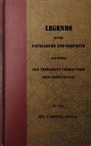 «Legends of the Patriarchs and Prophets and other Old Testament Characters from Various Sources» by S. Baring-Gould