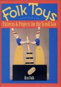 Folk Toys: Patterns and Projects for the Scroll Saw