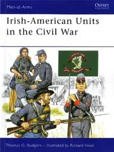 Irish-American Units in the Civil War (Men-at-Arms Series 448) (Repost)