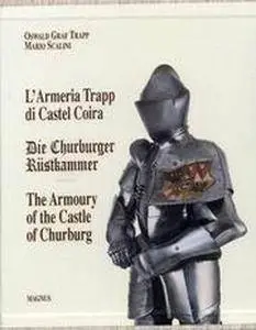 L'Armeria Trapp di Castel Coira / Die Churburger Rustkammer / The Armoury of the Castle of Churburg (Repost)