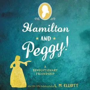 «Hamilton and Peggy!» by L.M. Elliott