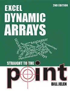 Excel Dynamic Arrays Straight to the Point 2nd Edition