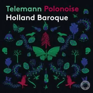 Holland Baroque - Telemann - Polonoise (2021) [Official Digital Download 24/96]