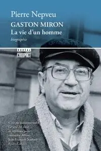 Pierre Nepveu, "Gaston Miron, la vie d'un homme"